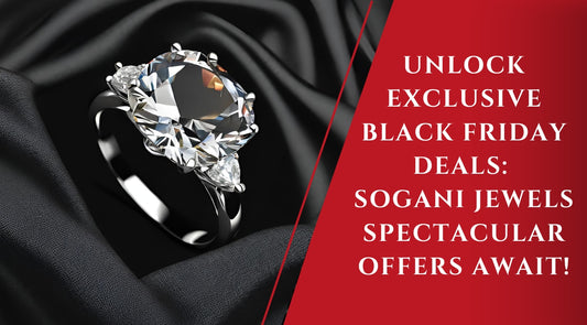 Unlock Exclusive Black Friday Deals: Sogani Jewels Spectacular Offers Await!